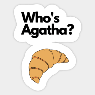 The Infamous Who's Agatha? Croissant Sticker